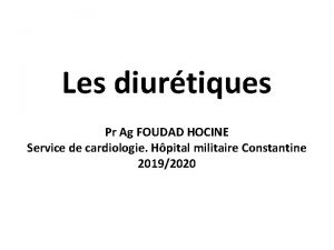 Les diurtiques Pr Ag FOUDAD HOCINE Service de