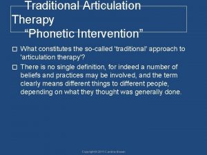 Traditional Articulation Therapy Phonetic Intervention What constitutes the