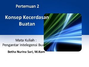 Pertemuan 2 Konsep Kecerdasan Buatan Mata Kuliah Pengantar