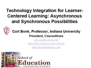Technology Integration for Learner Centered Learning Asynchronous and