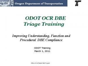 ODOT OCR DBE Triage Training Improving Understanding Function