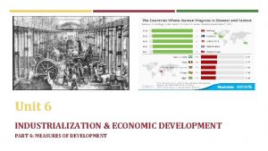 Unit 6 INDUSTRIALIZATION ECONOMIC DEVELOPMENT PART 4 MEASURES