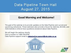 Data Pipeline Town Hall August 27 2015 The