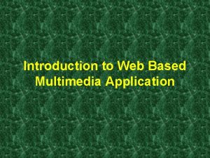 Introduction to Web Based Multimedia Application Webbased application