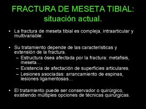 FRACTURA DE MESETA TIBIAL situacin actual La fractura