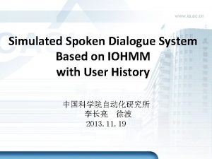 Simulated Spoken Dialogue System Based on IOHMM with