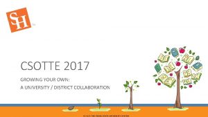 CSOTTE 2017 GROWING YOUR OWN A UNIVERSITY DISTRICT