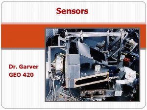 Sensors Dr Garver GEO 420 Sensors So far