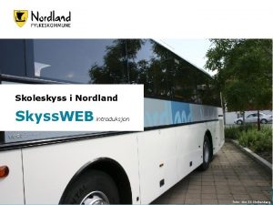 Skoleskyss i Nordland Skyss WEB introduksjon Foto Gro