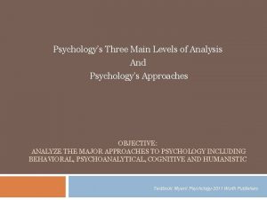 Psychologys Three Main Levels of Analysis And Psychologys