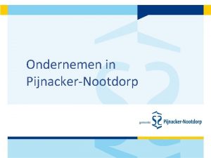 Ondernemen in PijnackerNootdorp Historie Gemeente was onvoldoende zichtbaar