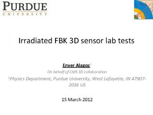 Irradiated FBK 3 D sensor lab tests Enver