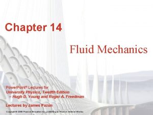 Chapter 14 Fluid Mechanics Power Point Lectures for