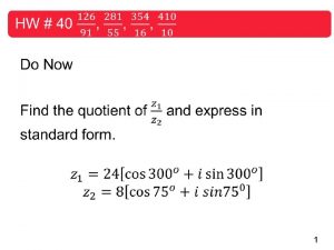 1 Objectives Use De Moivres Theorem to find