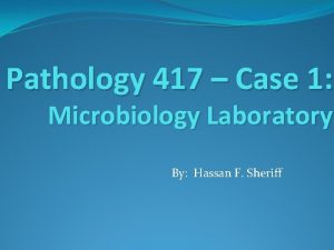 Pathology 417 Case 1 Microbiology Laboratory By Hassan