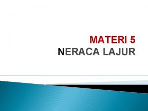 Tujuan pemakaian neraca lajur