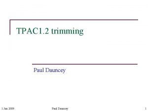 TPAC 1 2 trimming Paul Dauncey 1 Jun