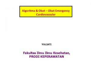 Algoritma Obat Obat Emergency Cardiovascular YULIATI Fakultas Ilmu