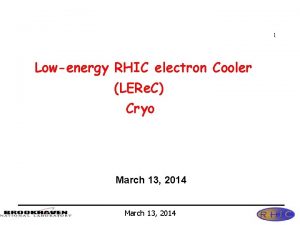 1 Lowenergy RHIC electron Cooler LERe C Cryo