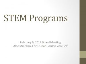 STEM Programs February 6 2014 Board Meeting Alec