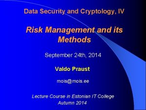 Data Security and Cryptology IV Risk Management and