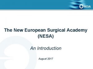 The New European Surgical Academy NESA An Introduction