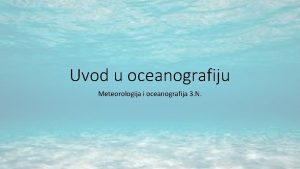 Uvod u oceanografiju Meteorologija i oceanografija 3 N