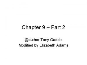 Chapter 9 Part 2 author Tony Gaddis Modified