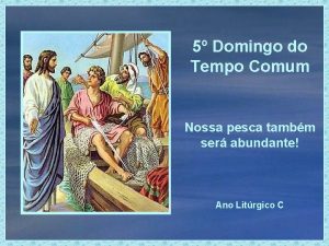 5 Domingo do Tempo Comum Nossa pesca tambm