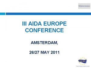 III AIDA EUROPE CONFERENCE AMSTERDAM 2627 MAY 2011