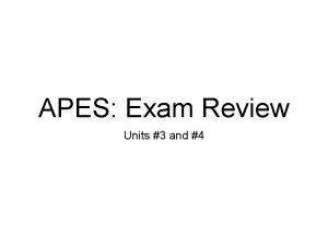APES Exam Review Units 3 and 4 What
