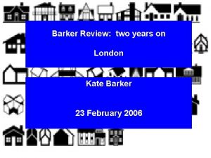 Barker Review two years on London Kate Barker