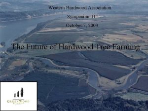 Western Hardwood Association Symposium III October 7 2003