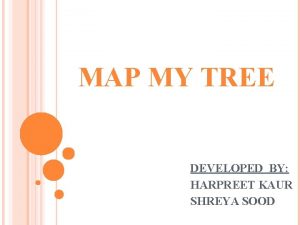 MAP MY TREE DEVELOPED BY HARPREET KAUR SHREYA