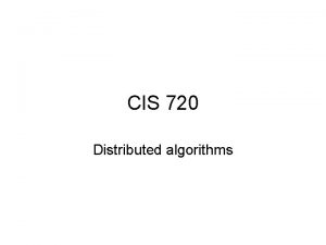 CIS 720 Distributed algorithms Paint on the forehead