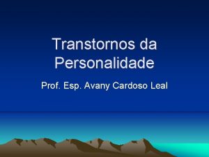 Transtornos da Personalidade Prof Esp Avany Cardoso Leal