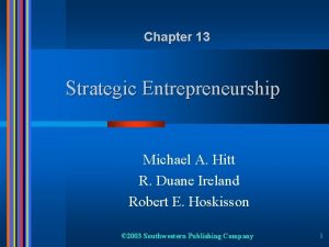 Chapter 13 Strategic Entrepreneurship Michael A Hitt R