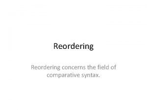 Reordering concerns the field of comparative syntax inversion