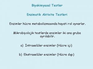 Biyokimyasal Testler Enzimatik Aktivite Testleri Enzimler hcre metabolizmasnda