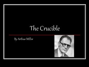 The Crucible By Arthur Miller Author Arthur Miller