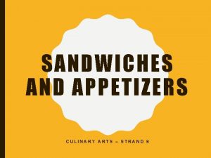 SANDWICHES AND APPETIZERS CULINARY ARTS STRAND 9 TYPES