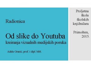 Radionica Proljetna kolskih knjiniara Od slike do Youtuba