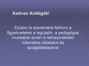 Kedves Kollgk Ezton is szeretnnk felhvni a figyelmeteket