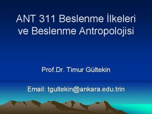 ANT 311 Beslenme lkeleri ve Beslenme Antropolojisi Prof