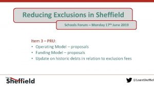 Reducing Exclusions in Sheffield Schools Forum Monday 17
