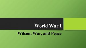 World War I Wilson War and Peace Giving