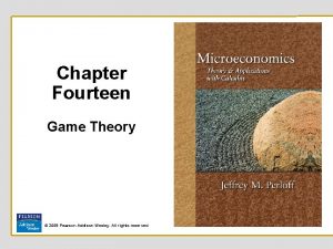 Chapter Fourteen Game Theory 2008 Pearson Addison Wesley