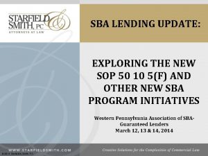 SBA LENDING UPDATE EXPLORING THE NEW SOP 50