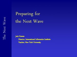 The Next Wave Preparing for the Next Wave