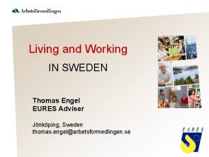 Living and Working IN SWEDEN Thomas Engel EURES